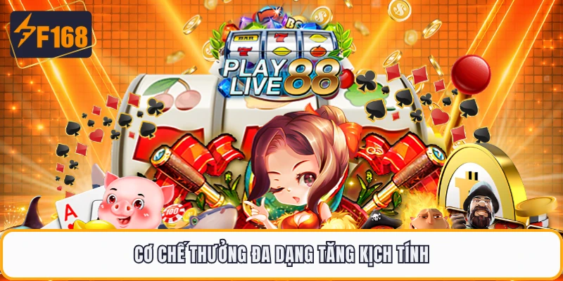 Cơ chế thưởng đa dạng tăng kịch tính