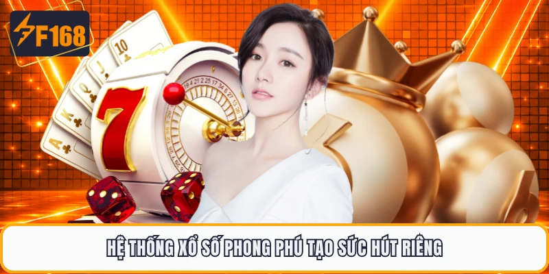 Hệ thống xổ số phong phú tạo sức hút riêng