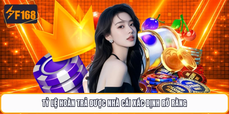 Tỷ lệ hoàn trả được nhà cái xác định rõ ràng
